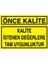 Önce Kalite Uyarı Tabelası - 50 x 70 Foreks - KA23 1