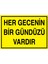 Her Gecenin Bir Gündüzü Vardır Uyarı Tabelası - 50 x 70 Alüminyum Kompozit Panel - Gs8 1