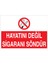 Hayatını Değil Sigaranı Söndür Uyarı Tabelası - 35 x 50 Alüminyum Kompozit Panel - SİG15 1