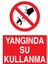 Yangında Su Kullanma Uyarı Tabelası - 35 x 50 Alüminyum Kompozit Panel - Y72 1