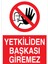 Yetkliden Başkası Giremez Uyarı Tabelası - 50 x 70 Alüminyum Kompozit Panel - YAS43 1