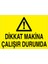 Dikkat Makina Çalışır Durumda Uyarı Tabelası - 35 x 50 Alüminyum Kompozit Panel - M38 1