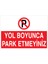 Yol Boyunca Park Etmeyiniz Uyarı Tabelası - 20 x 30 Foreks - Py2 1
