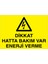 Dikkat Hatta Bakım Var Enerji Verme Uyarı Tabelası - 70 x 100 Foreks - E45 1