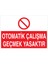 Otomatik Çalışma Geçmek Yasaktır Uyarı Tabelası - 20 x 30 Foreks - M10 1