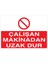 Çalışan Makinadan Uzak Dur Uyarı Tabelası - 70 x 100 Foreks - M53 1