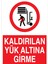 Kaldırılan Yük Altına Girme Uyarı Tabelası - 35 x 50 Foreks - F13 1