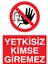 Yetkisiz Kimse Giremez Uyarı Tabelası - 20 x 30 Foreks - YAS40 1