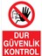 Dur Güvenlik Kontrol Uyarı Tabelası - 70 x 100 Foreks - YAS73 1