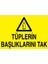 Tüplerin Başlıklarını Tak Uyarı Tabelası - 20 x 30 Foreks - Tü6 1