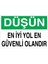 Düşün En İyi Yol En Güvenli Olandır Uyarı Tabelası - 20 x 30 Foreks - Ig6 1