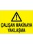 Çalışan Makinaya Yaklaşma Uyarı Tabelası - 70 x 100 Foreks - M52 1