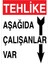 Tehlike Aşağıda Çalışanlar Var Uyarı Tabelası - 35 x 50 Foreks - I39 1