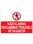 Kazı Alanına Yaklaşmak Tehlikeli ve Yasaktır Uyarı Tabelası - 20 x 30 Foreks - I3 1