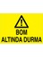 Bom Altında Durma Uyarı Tabelası - 70 x 100 Foreks - V21 1