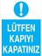 Lütfen Kapıyı Kapatınız Uyarı Tabelası - 20 x 30 Foreks - Ç13 1