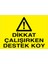 Dikkat Çalışırken Destek Koy Uyarı Tabelası - 35 x 50 Foreks - Di59 1