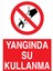 Yangında Su Kullanma Uyarı Tabelası - 20 x 30 Alüminyum Kompozit Panel - Y72 1