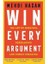 Win Every Argument : The Art Of Debating Persuading And Public Speaking 1