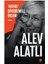 ‘Hayır!’ Diyebilmeli İnsan! - Alev Alatlı 1