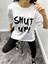T-Shirtt Shut Up Baskılı 2