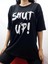 T-Shirtt Shut Up Baskılı 1