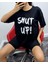 T-Shirtt Shut Up Baskılı 2