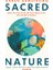 Sacred Nature / How We Can Recover Our Bond With The Natural World - Karen Armstrong 1