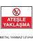 Ateşle Yaklaşma Metal Uyarı Levhası 1
