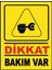 Dikat Bakım Var Uyarı Levhası(19X25 cm ) 1