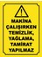 Makina Çalışırkentamiratyapılmaz Uyarı Levhası(19X25 Cm) 1