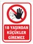 18 Yaşından Kü,çükler Giremez Uyarı LEVHASI(19X25 Cm) 1