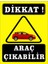 Dikkat Araç Çıkabilir Uyarı Levhası (19X25 Cm) 1