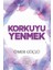 Korkuyu Yenmek - Ömer Güçlü 1