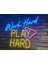 Neon LED Dekoratif Aydınlatma -Work Hard Play Hard, 50X50CM- 1