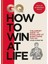 How To Win At Life: The Expert Guide To Excelling At Everything You Do 1