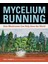 Running: How Mushrooms Can Help S The World: A Guide To Healing The Planet Through Gardening With Gourmet And Medicinal Mushrooms 1