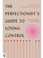 Perfectionist's Guide To Losing Control / A Path To Peace And Power - Katherine Morgan Schafler 1
