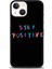 iPhone 13 Mini Kılıf Hd Baskılı - Stay Positive 1