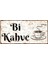 Bi Kahve Alüminyum Duvar Dekoru - Uv Baskılı Metal Tabela 1