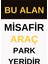 35 x 50 Bu Alan Misafir Araç Park Yeridir Yönlendirme Levhası 3 mm Dekota Üzerine Folyo Baskı 1