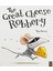 The Great Cheese Robbery 1