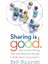 Sharing Is Good : How To Save Money, Time And Resources Through Collaborative Consumption 1