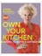 Own Your Kitchen : Recipes To Inspire And Empower 1
