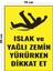 Metal Islak ve Yağlı Zemin Yürürken Dikkat Et 15 cm x 20 cm Uyarı Levhası Yönlendirme Tabelası 1