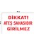 Metal Dikkat Ateş Sahasıdır Girilmez 15 cm x 20 cm Uyarı Levhası Yönlendirme Tabelası 1