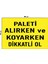 Metal Paleti Alırken ve Koyarken Dikkatli Ol 15 cm x 20 cm Uyarı Levhası Yönlendirme Tabelası 1
