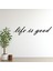 Life Is Good Metal Duvar Yazısı 2