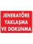 Jeneratöre Yaklaşma Uyarı Levhası 25X35 KOD:1131 1