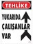 Yukarıda Çalışanlar Var Uyarı Levhası 25X35 Kod: 410 1